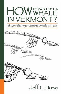 How Do You Get a Whale in Vermont? - Howe, Jeff L.