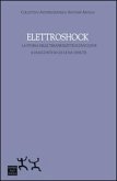 Elettroshock. La storia delle terapie elettroconvulsive e i racconti di chi le ha vissute