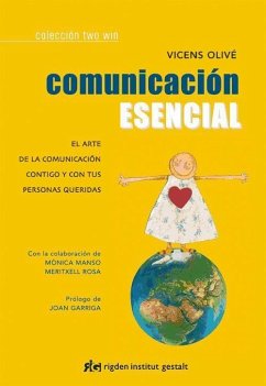 Comunicación esencial : el arte de la comunicación contigo y con tus personas queridas - Olivé Pibernat, Vicens