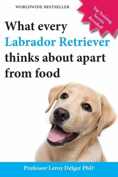 What Every Labrador Retriever Thinks about Apart from Food (Blank Inside/Novelty Book) - Delger, Leroy