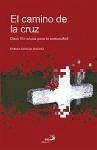 El camino de la cruz : doce Via Crucis para la comunidad - García, Pablo