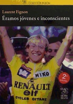 Éramos jóvenes e inconscientes - Fignon, Laurent; Ducoin, Jean-Emmanuel