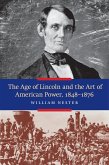 Age of Lincoln and the Art of American Power, 1848-1876 (eBook, ePUB)
