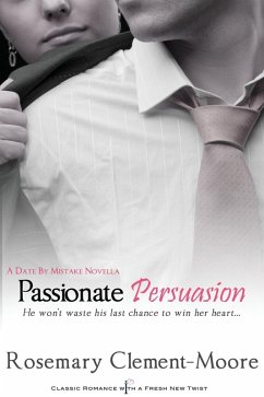 Passionate Persuasion (eBook, ePUB) - Clement-Moore, Rosemary
