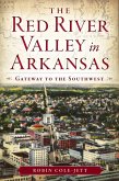 Red River Valley in Arkansas: Gateway to the Southwest (eBook, ePUB)