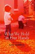 What We Hold in Our Hands (eBook, ePUB) - Bild 1