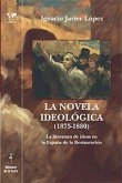 La novela ideológica, 1875-1880 : la literatura de ideas en la España de la Restauración