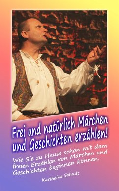 Frei und natürlich Märchen und Geschichten erzählen (eBook, ePUB) - Schudt, Karlheinz