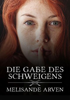 Die Gabe des Schweigens (eBook, ePUB) - Arven, Melisande