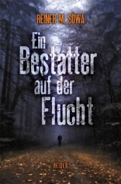 Ein Bestatter auf der Flucht - Sowa, Reiner M.