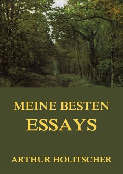 Meine besten Essays (eBook, ePUB) - Holitscher, Arthur