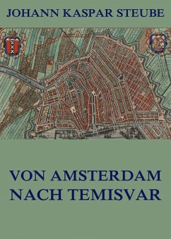 Von Amsterdam nach Temisvar (eBook, ePUB) - Steube, Johann Kaspar