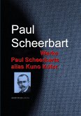 Gesammelte Werke Paul Scheerbars alias Kuno Küfer (eBook, ePUB)