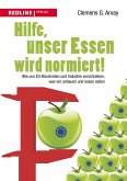 Hilfe, unser Essen wird normiert! (eBook, PDF)