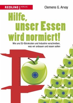Hilfe, unser Essen wird normiert! (eBook, ePUB) - Arvay, Clemens G.