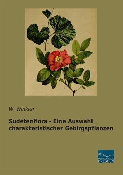 Sudetenflora - Eine Auswahl charakteristischer Gebirgspflanzen - Winkler, W.