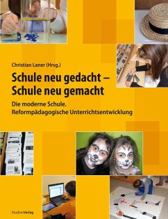 Schule neu gedacht - Schule neu gemacht (eBook, ePUB) - Laner, Christian; Eichelberger, Harald; Dietl, Karin