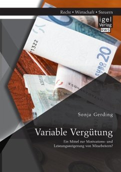 Variable Vergütung: Ein Mittel zur Motivations- und Leistungssteigerung von Mitarbeitern? - Gerding, Sonja