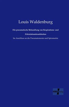 Die pneumatische Behandlung von Respirations- und Zirkulationskrankheiten - Waldenburg, Louis