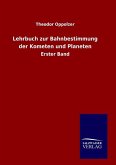 Lehrbuch zur Bahnbestimmung der Kometen und Planeten