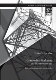 Commodity-Marketing der Stromversorger: Eine Analyse erfolgreicher Wettbewerber