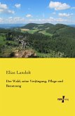 Der Wald, seine Verjüngung, Pflege und Benutzung