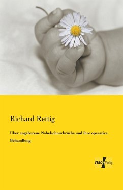 Über angeborene Nabelschnurbrüche und ihre operative Behandlung - Rettig, Richard