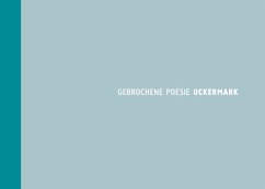 Gebrochene Poesie - UCKERMARK