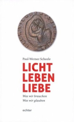 Licht, Leben, Liebe - Scheele, Paul-Werner