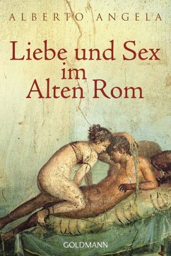 Liebe und Sex im Alten Rom (eBook, ePUB) - Angela, Alberto