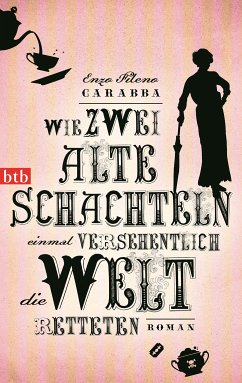 Wie zwei alte Schachteln einmal versehentlich die Welt retteten (eBook, ePUB) - Carabba, Enzo Fileno