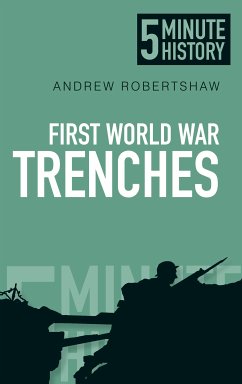 First World War Trenches: 5 Minute History (eBook, ePUB) - Robertshaw, Andrew