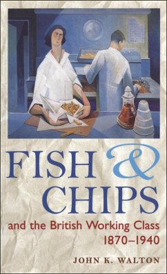 Fish and Chips, and the British Working Class, 1870-1940 (eBook, PDF) - Walton, John K.