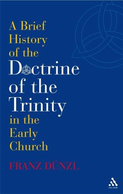 A Brief History of the Doctrine of the Trinity in the Early Church (eBook, PDF) - Dünzl, Franz