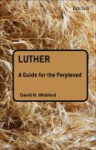 Luther: A Guide for the Perplexed (eBook, ePUB)