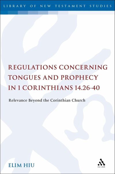 Regulations Concerning Tongues and Prophecy in 1 Corinthians 14.26-40 (eBook, PDF)
