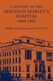 A History of the Atkinson Morley's Hospital 1869-1995 (eBook, PDF)