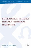 Resurrection in Mark's Literary-Historical Perspective (eBook, PDF) Resurrection in Mark's Literary-Historical Perspective (eBook, PDF)