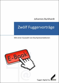 Zwölf Fuggervorträge (eBook, ePUB) - Burkhardt, Johannes