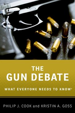 The Gun Debate (eBook, ePUB) - Cook, Philip J.; Goss, Kristin A.