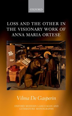 Loss and the Other in the Visionary Work of Anna Maria Ortese (eBook, PDF) - De Gasperin, Vilma