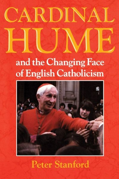 Cardinal Hume and the Changing Face of English Catholicism (eBook, PDF)