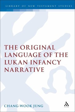 The Original Language of the Lukan Infancy Narrative (eBook, PDF) - Jung, Chang-Wook