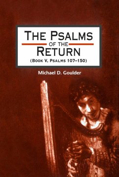 The Psalms of the Return (Book V, Psalms 107-150) (eBook, PDF) - Goulder, Michael D.