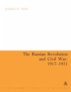 The Russian Revolution and Civil War 1917-1921 (eBook, PDF) - Smele, Jonathan