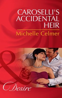 Caroselli's Accidental Heir (Mills & Boon Desire) (eBook, ePUB) - Celmer, Michelle