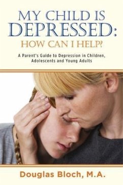 My Child is Depressed: How Can I Help? (eBook, ePUB) - Bloch, Douglas