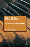 Rousseau: A Guide for the Perplexed (eBook, PDF) Rousseau: A Guide for the Perplexed (eBook, PDF)