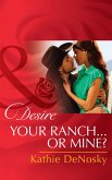 Your Ranch...Or Mine? (Mills & Boon Desire) (eBook, ePUB)