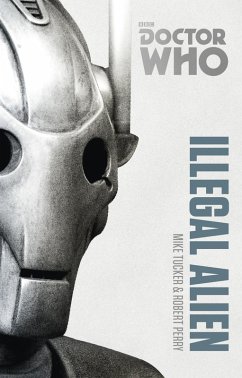 Doctor Who: Illegal Alien (eBook, ePUB) - Tucker, Mike; Perry, Robert